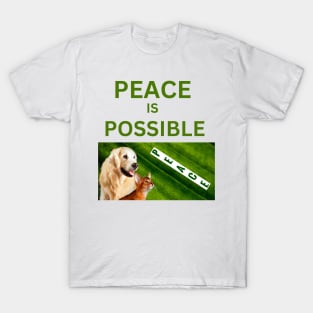 Peace Is Possible: Cute Dog & Cat Tee T-Shirt